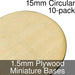 Miniature Bases, Circular, 15mm, 1.5mm Plywood (10)-Miniature Bases-LITKO Game Accessories