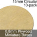 Miniature Bases, Circular, 15mm, 0.8mm Plywood (10)-Miniature Bases-LITKO Game Accessories
