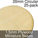 Miniature Bases, Circular, 20mm, 1.5mm Plywood (25)-Miniature Bases-LITKO Game Accessories