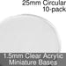 Miniature Bases, Circular, 25mm, 1.5mm Clear (10) - LITKO Game Accessories