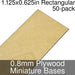 Miniature Bases, Rectangular, 1.125x0.625inch, 0.8mm Plywood (50)-Miniature Bases-LITKO Game Accessories