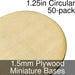 Miniature Bases, Circular, 1.25inch, 1.5mm Plywood (50)-Miniature Bases-LITKO Game Accessories
