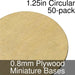 Miniature Bases, Circular, 1.25inch, 0.8mm Plywood (50)-Miniature Bases-LITKO Game Accessories