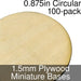 Miniature Bases, Circular, 0.875inch, 1.5mm Plywood (100)-Miniature Bases-LITKO Game Accessories