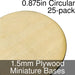 Miniature Bases, Circular, 0.875inch, 1.5mm Plywood (25)-Miniature Bases-LITKO Game Accessories