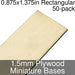 Miniature Bases, Rectangular, 0.875x1.375inch, 1.5mm Plywood (50) - LITKO Game Accessories