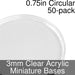 Miniature Bases, Circular, 0.75inch, 3mm Clear (50)-Miniature Bases-LITKO Game Accessories
