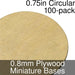 Miniature Bases, Circular, 0.75inch, 0.8mm Plywood (100)-Miniature Bases-LITKO Game Accessories