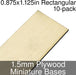 Miniature Bases, Rectangular, 0.875x1.125inch, 1.5mm Plywood (10)-Miniature Bases-LITKO Game Accessories