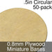 Miniature Bases, Circular, .5inch, 0.8mm Plywood (50) - LITKO Game Accessories