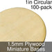 Miniature Bases, Circular, 1inch, 1.5mm Plywood (100)-Miniature Bases-LITKO Game Accessories
