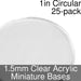 Miniature Bases, Circular, 1inch, 1.5mm Clear (25)-Miniature Bases-LITKO Game Accessories