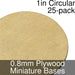 Miniature Bases, Circular, 1inch, 0.8mm Plywood (25) - LITKO Game Accessories