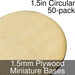 Miniature Bases, Circular, 1.5inch, 1.5mm Plywood (50)-Miniature Bases-LITKO Game Accessories
