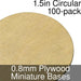 Miniature Bases, Circular, 1.5inch, 0.8mm Plywood (100) - LITKO Game Accessories