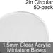 Miniature Bases, Circular, 2inch, 1.5mm Clear (50)-Miniature Bases-LITKO Game Accessories