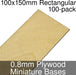 Miniature Bases, Rectangular, 100x150mm, 0.8mm Plywood (100)-Miniature Bases-LITKO Game Accessories